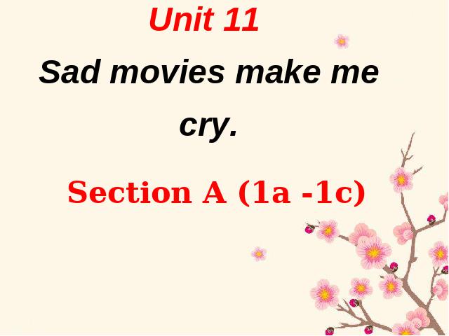 初三上册英语全一册课件《unit11 Sad movies make me cry》ppt（全一册PEP）第1页