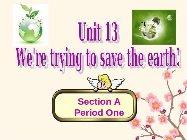 初三上册英语全一册课件《unit13 We're trying to save the earth 》ppt第1页