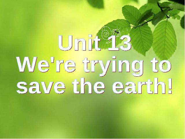 初三上册英语全一册课件《unit13 We're trying to save the earth 》ppt第1页